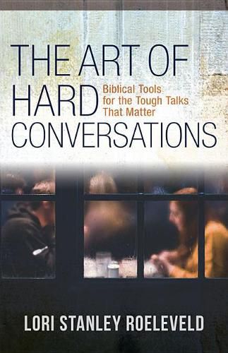 Cover image for The Art of Hard Conversations: Biblical Tools for the Tough Talks That Matter