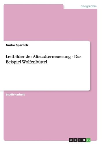 Cover image for Leitbilder der Altstadterneuerung - Das Beispiel Wolfenbuttel