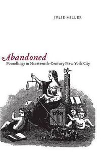 Cover image for Abandoned: Foundlings in Nineteenth-century New York City