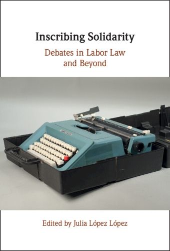 Cover image for Inscribing Solidarity: Debates in Labor Law and Beyond