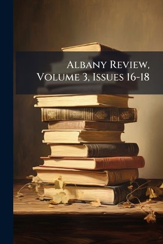 Cover image for Albany Review, Volume 3, Issues 16-18