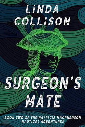 Cover image for Surgeon's Mate: Book Two of the Patricia MacPherson Nautical Adventure Series