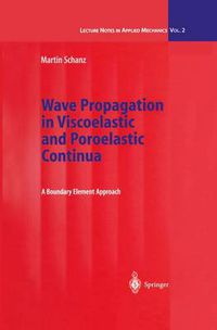 Cover image for Wave Propagation in Viscoelastic and Poroelastic Continua: A Boundary Element Approach