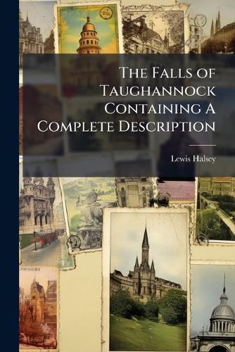 Cover image for The Falls of Taughannock Containing A Complete Description