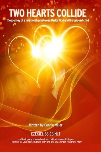 Cover image for Two Hearts Collide: The Journey of a Relationship Between Daddy God and His Beloved Child