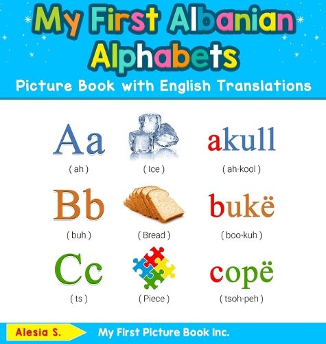 Cover image for My First Albanian Alphabets Picture Book with English Translations: Bilingual Early Learning & Easy Teaching Albanian Books for Kids