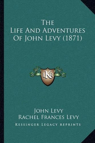 Cover image for The Life and Adventures of John Levy (1871)