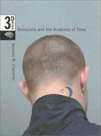 Cover image for Scorpions and the Anatomy of Time: The 3-D Mind, Volume 3