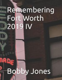 Cover image for Remembering Fort Worth 2019 IV
