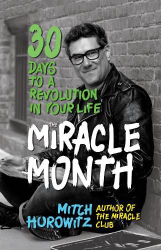 Cover image for The Miracle Month: 30 Days to a Revolution in Your Life