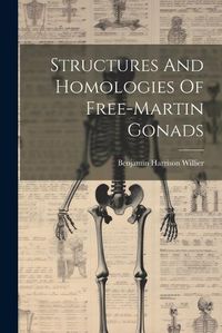 Cover image for Structures And Homologies Of Free-martin Gonads