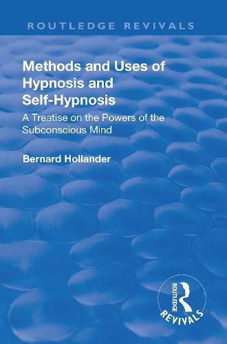 Methods and Uses of Hypnosis & Self-Hypnosis: A Treatise on the Powers of the Subconscious Mind