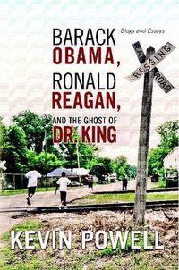 Cover image for Barack Obama, Ronald Reagan, and The Ghost of Dr. King: Blogs and Essays