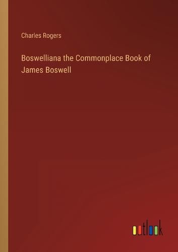 Cover image for Boswelliana the Commonplace Book of James Boswell