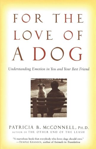 Cover image for For the Love of a Dog: Understanding Emotion in You and Your Best Friend