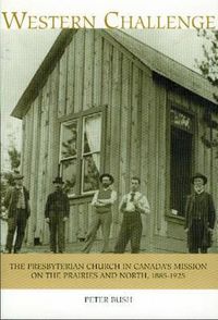 Cover image for Western Challenge: The Presbyterian Church in Canada's Mission on the Prairies and North, 1885-1925