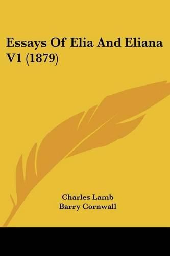 Cover image for Essays of Elia and Eliana V1 (1879)