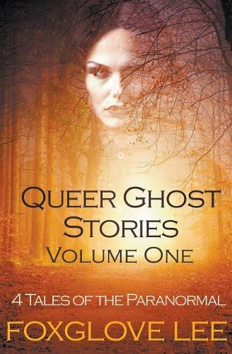 Cover image for Queer Ghost Stories Volume One: 4 Tales of the Paranormal