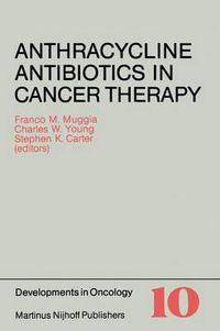 Cover image for Anthracycline Antibiotics in Cancer Therapy: Proceedings of the International Symposium on Anthracycline Antibiotics in Cancer Therapy, New York, New York, 16-18 September 1981