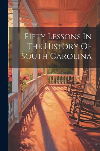 Cover image for Fifty Lessons In The History Of South Carolina