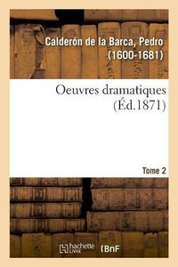 Cover image for Oeuvres Dramatiques. Tome 2