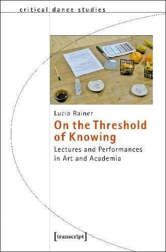 On the Threshold of Knowing - Lectures and Performances in Art and Academia