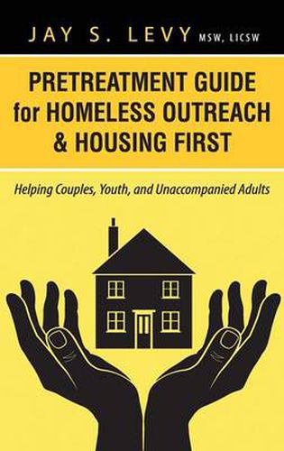 Pretreatment Guide for Homeless Outreach & Housing First: Helping Couples, Youth, and Unaccompanied Adults