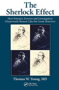 Cover image for The Sherlock Effect: How Forensic Doctors and Investigators Disastrously Reason Like the Great Detective