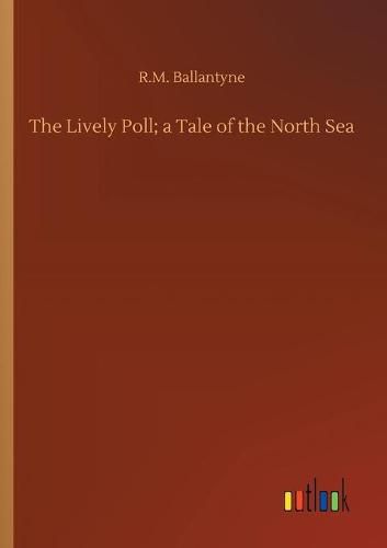 Cover image for The Lively Poll; a Tale of the North Sea