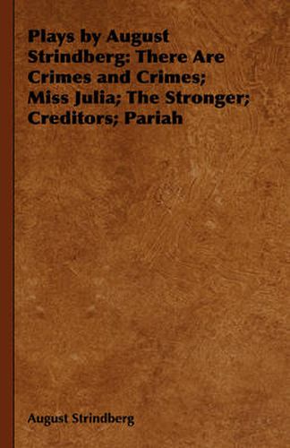Cover image for Plays by August Strindberg: There Are Crimes and Crimes; Miss Julia; The Stronger; Creditors; Pariah