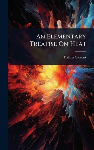 Cover image for An Elementary Treatise On Heat