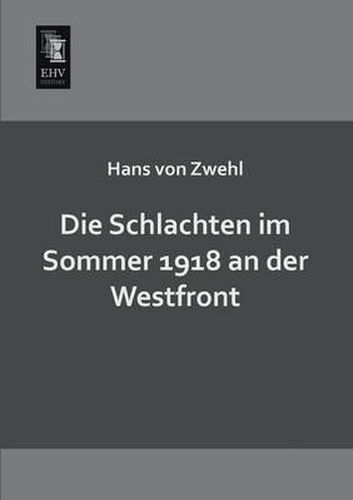 Cover image for Die Schlachten Im Sommer 1918 an Der Westfront