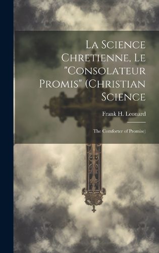 Cover image for La Science Chretienne, Le "Consolateur Promis" (Christian Science