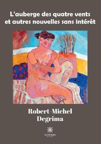 Cover image for L'auberge des quatre vents et autres nouvelles sans interet