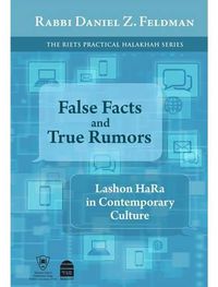 Cover image for False Facts and True Rumors: Lashon Hara in Contemporary Culture