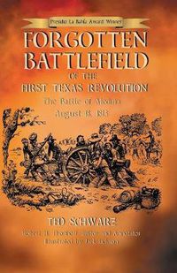 Cover image for Forgotten Battlefield of the First Texas Revolution: The First Battle of Medina August 18, 1813