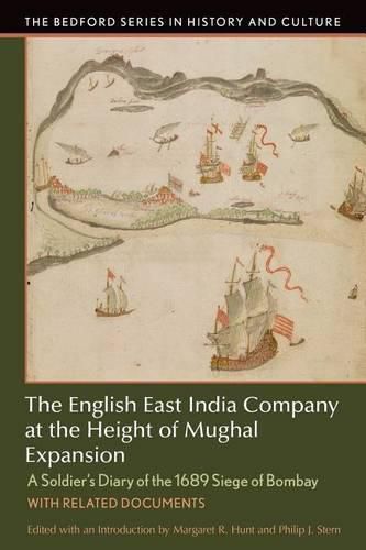 Cover image for The English East India Company at the Height of Mughal Expansion: A Soldier's Diary of the 1689 Siege of Bombay, with Related Documents