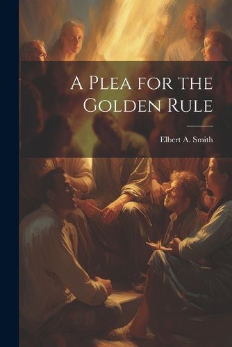 Cover image for A Plea for the Golden Rule