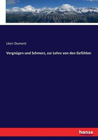 Cover image for Vergnugen und Schmerz, zur Lehre von den Gefuhlen