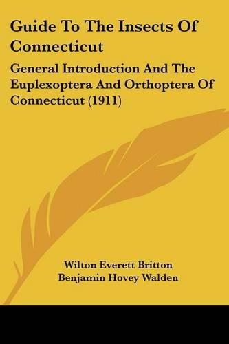 Guide to the Insects of Connecticut: General Introduction and the Euplexoptera and Orthoptera of Connecticut (1911)