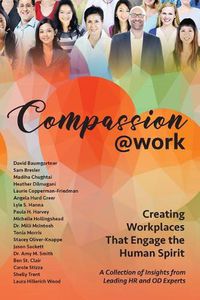 Cover image for Compassion@Work: Creating Workplaces That Engage the Human Spirit