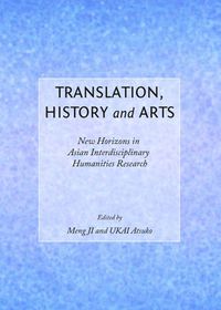 Cover image for Translation, History and Arts: New Horizons in Asian Interdisciplinary Humanities Research