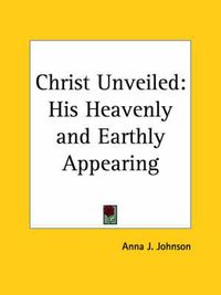 Cover image for Christ Unveiled: His Heavenly