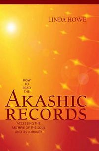 Cover image for How to Read the Akashic Records: Accessing the Archive of the Soul and Its Journey