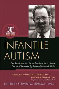 Cover image for Infantile Autism: The Syndrome and Its Implications for a Neural Theory of Behavior by Bernard Rimland, Ph.D.