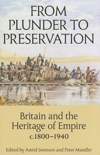 Cover image for From Plunder to Preservation: Britain and the Heritage of Empire, c.1800-1940