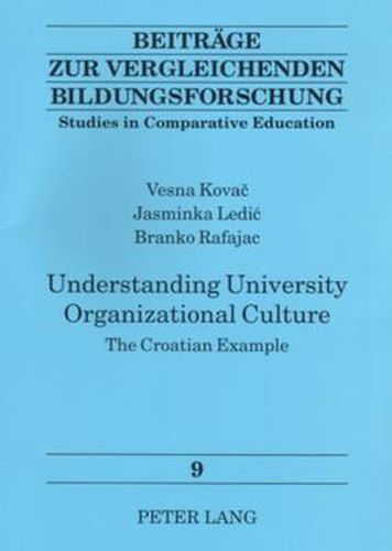 Cover image for Understanding University Organizational Culture: The Croatian Example