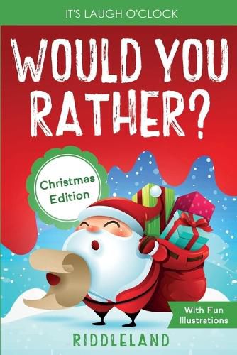 Cover image for It's Laugh O'Clock - Would You Rather? Christmas Edition: A Hilarious and Interactive Question Game Book for Boys and Girls - Stocking Stuffer for Kids (Fun Christmas Books For Kids)