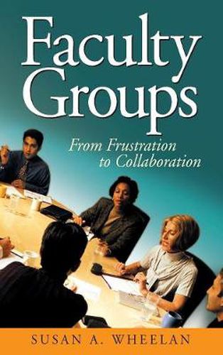 Cover image for Faculty Groups: From Frustration to Collaboration