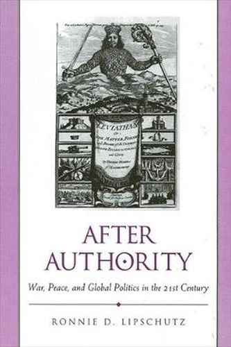 Cover image for After Authority: War, Peace, and Global Politics in the 21st Century